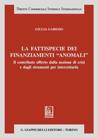 La fattispecie dei finanziamenti «anomali». Il contributo offerto dalla nozione di crisi e dagli strumenti per intercettarla - Librerie.coop