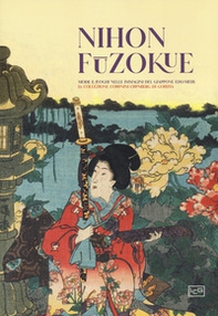 Nihon Fuzokue. Mode e luoghi nelle immagini del Giappone Edo-Meiji. La collezione Coronini Cronberg di Gorizia - Librerie.coop
