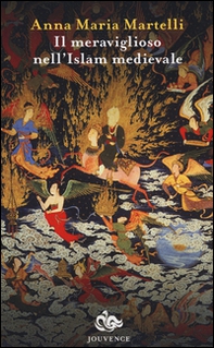 Il meraviglioso nell'Islam medievale - Librerie.coop