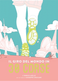 Il giro del mondo in 30 corse - Librerie.coop