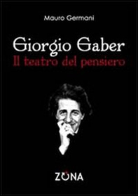 Giorgio Gaber. Il teatro del pensiero - Librerie.coop