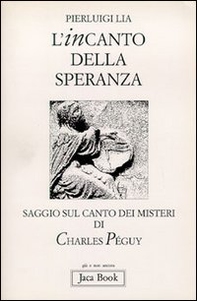 L'incanto della speranza. Saggio sul Canto dei misteri di Charles Péguy - Librerie.coop