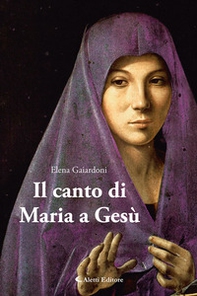 Il canto di Maria a Gesù - Librerie.coop Il canto di Maria a Gesù - Librerie.coop