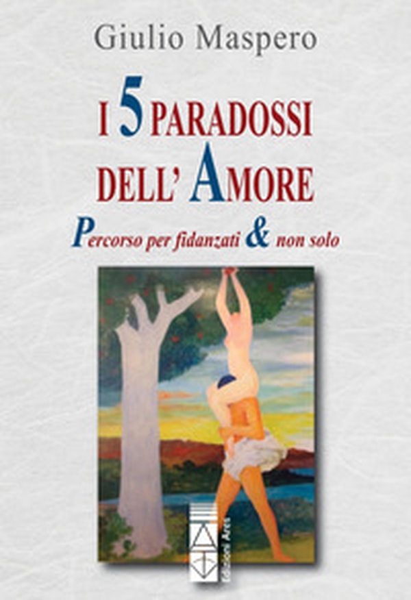 I 5 paradossi dell'amore. Percorso per fidanzati & non solo - Librerie.coop I 5 paradossi dell'amore. Percorso per fidanzati & non solo - Librerie.coop