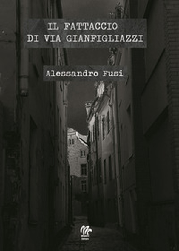 Il fattaccio di via Gianfigliazzi - Librerie.coop Il fattaccio di via Gianfigliazzi - Librerie.coop