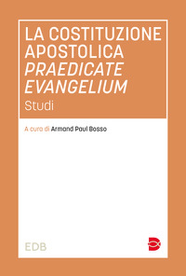 La costituzione apostolica praedicate evangelium. Studi - Librerie.coop La costituzione apostolica praedicate evangelium. Studi - Librerie.coop