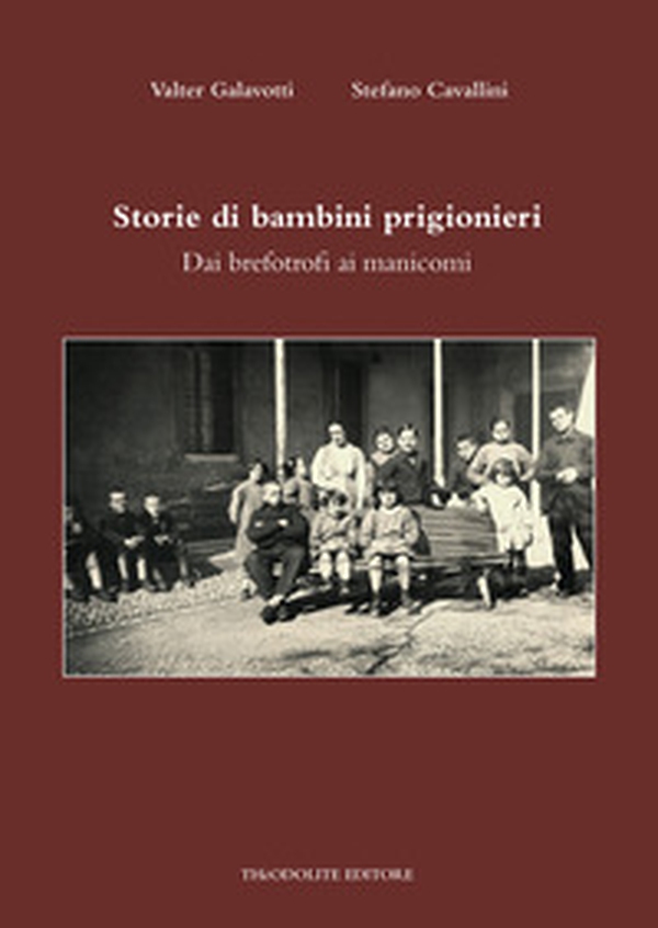 Storie di bambini prigionieri. Dai brefotrofi ai manicomi - Librerie.coop