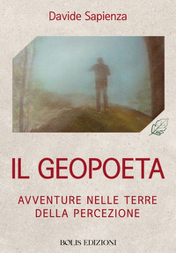 Il geopoeta. Avventure nelle terre della percezione - Librerie.coop Il geopoeta. Avventure nelle terre della percezione - Librerie.coop