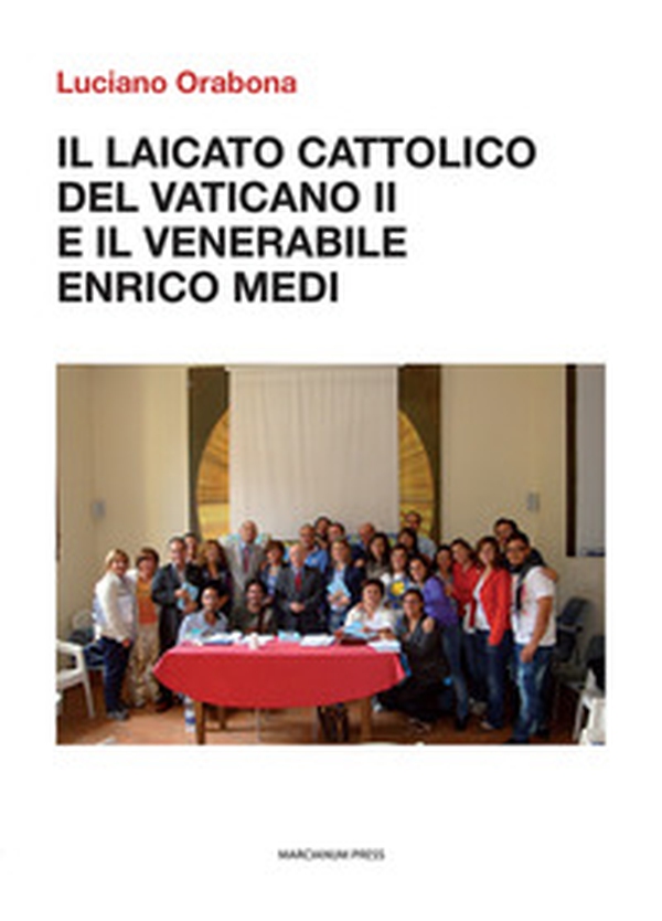 Il laicato cattolico del Vaticano II e il venerabile Enrico Medi - Librerie.coop Il laicato cattolico del Vaticano II e il venerabile Enrico Medi - Librerie.coop