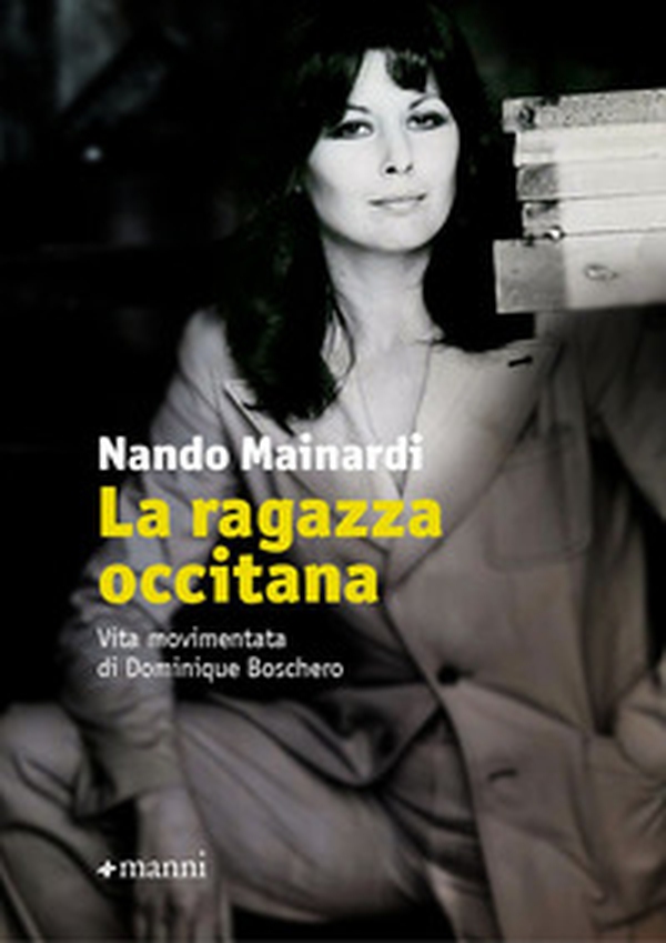 La ragazza occitana. Vita movimentata di Dominique Boschero - Librerie.coop La ragazza occitana. Vita movimentata di Dominique Boschero - Librerie.coop