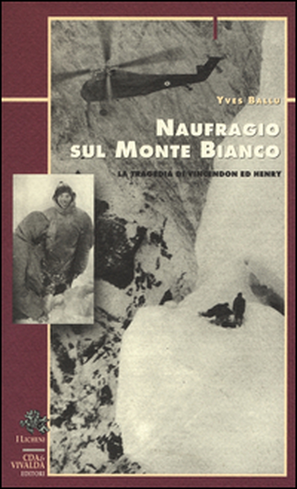 Naufragio sul Monte Bianco. La tragedia di Vincendon ed Henry - Librerie.coop Naufragio sul Monte Bianco. La tragedia di Vincendon ed Henry - Librerie.coop