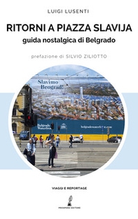 Ritorni a Piazza Slavjia. Guida nostalgica di Belgrado - Librerie.coop