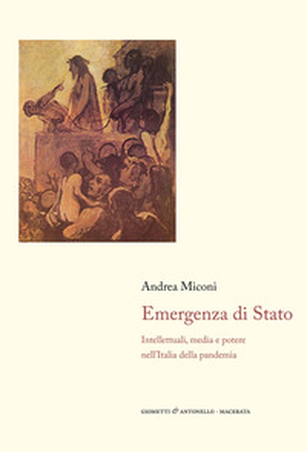 Emergenza di Stato. Intellettuali, media e potere nell'Italia della pandemia - Librerie.coop Emergenza di Stato. Intellettuali, media e potere nell'Italia della pandemia - Librerie.coop