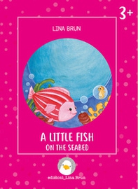 A little fish on the seabed - Librerie.coop