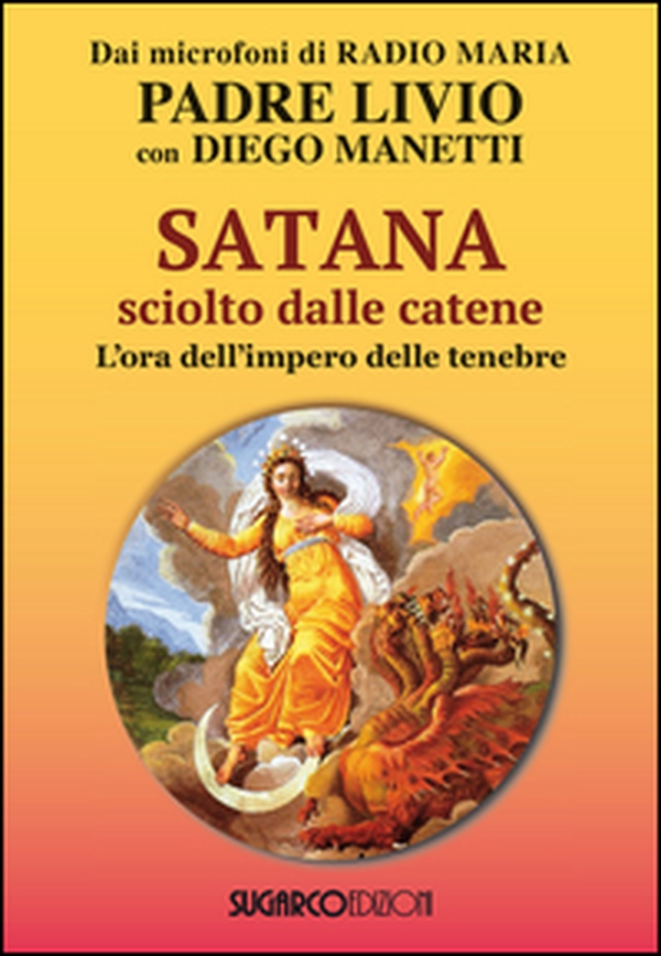 Satana sciolto dalle catene. L'ora dell'impero delle tenebre - Librerie.coop Satana sciolto dalle catene. L'ora dell'impero delle tenebre - Librerie.coop