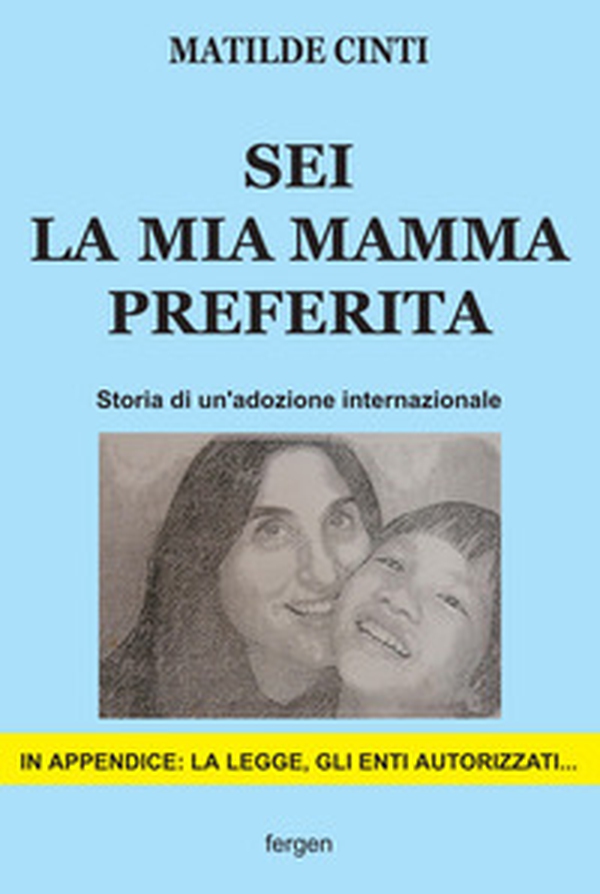Sei la mia mamma preferita. Storia di un'adozione internazionale - Librerie.coop Sei la mia mamma preferita. Storia di un'adozione internazionale - Librerie.coop