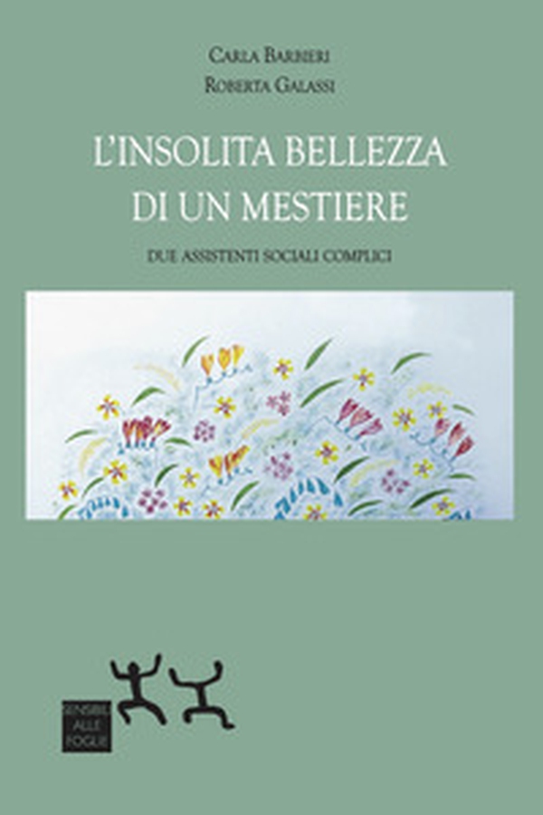 L'insolita bellezza di un mestiere. Due assistenti sociali complici - Librerie.coop L'insolita bellezza di un mestiere. Due assistenti sociali complici - Librerie.coop