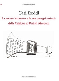 Casi freddi. La «scure letterata» e le sue peregrinazioni: dalla Calabria al British Museum - Librerie.coop Casi freddi. La «scure letterata» e le sue peregrinazioni: dalla Calabria al British Museum - Librerie.coop