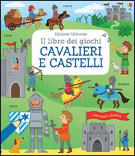 Cavalieri e castelli. Il libro dei giochi - Librerie.coop