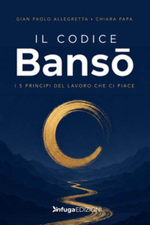 Il codice Bansô. I 5 principi del lavoro che ci piace - Librerie.coop