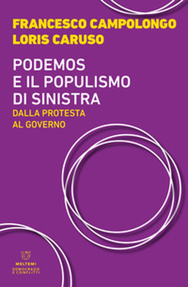 Podemos e il populismo di sinistra. Dalla protesta al governo - Librerie.coop Podemos e il populismo di sinistra. Dalla protesta al governo - Librerie.coop