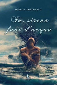 Io, sirena fuor d'acqua - Librerie.coop Io, sirena fuor d'acqua - Librerie.coop