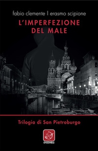 L'imperfezione del male. Trilogia di San Pietroburgo - Librerie.coop L'imperfezione del male. Trilogia di San Pietroburgo - Librerie.coop