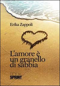 L'amore è un granello di sabbia - Librerie.coop