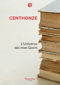 L'universo dei miei giorni - Librerie.coop L'universo dei miei giorni - Librerie.coop