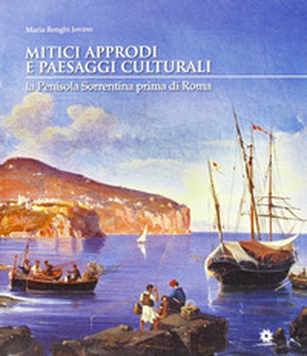 Mitici approcci e paesaggi culturali. La penisola sorrentina prima di Roma - Librerie.coop Mitici approcci e paesaggi culturali. La penisola sorrentina prima di Roma - Librerie.coop