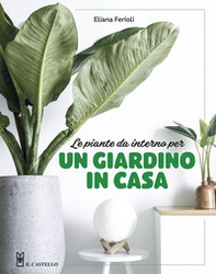 Le piante da interno per un giardino in casa - Librerie.coop Le piante da interno per un giardino in casa - Librerie.coop