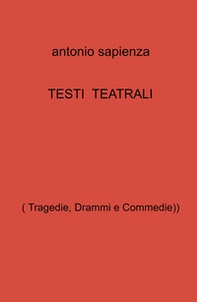 Testi teatrali. (Tragedie, drammi e commedie) - Librerie.coop