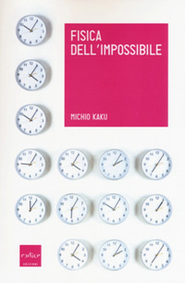 Fisica dell'impossibile. Un'esplorazione scientifica nel mondo dei phaser, dei campi di forza, del teletrasporto e dei viaggi nel tempo - Librerie.coop Fisica dell'impossibile. Un'esplorazione scientifica nel mondo dei phaser, dei campi di forza, del teletrasporto e dei viaggi nel tempo - Librerie.coop