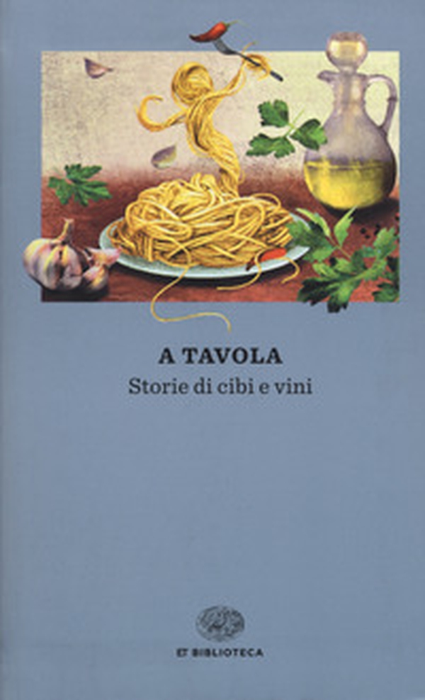 A tavola. Storie di cibi e vini - Librerie.coop A tavola. Storie di cibi e vini - Librerie.coop