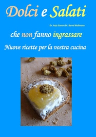 Dolci e salati che non fanno ingrassare. Nuove ricette per la vostra cucina - Librerie.coop