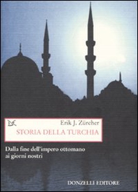 Storia della Turchia. Dalla fine dell'impero ottomano ai nostri giorni - Librerie.coop