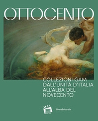 Ottocento. Collezioni GAM dall'Unità d'Italia all'alba del nuovo secolo - Librerie.coop