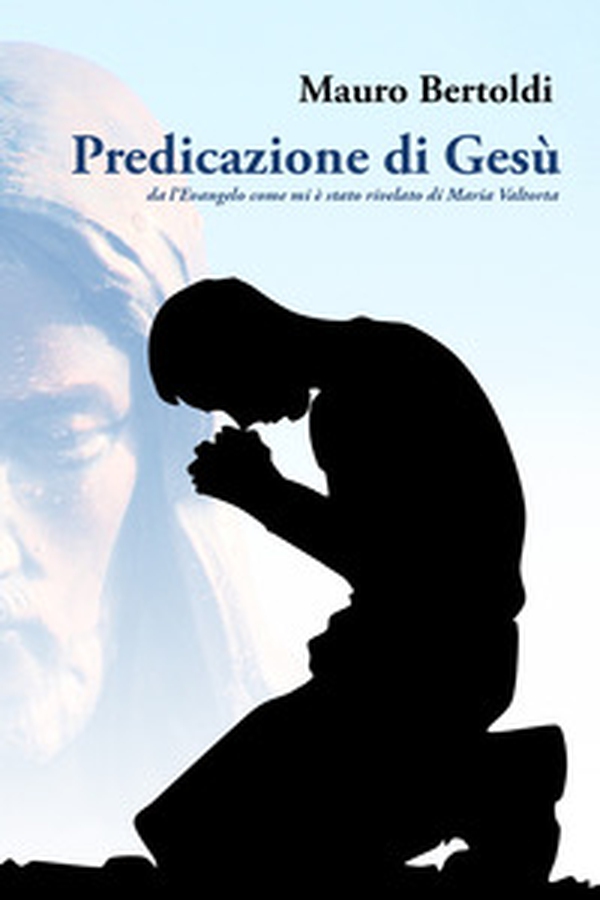 Predicazione di Gesù da l'Evangelo come mi è stato rivelato di Maria Valtorta - Librerie.coop Predicazione di Gesù da l'Evangelo come mi è stato rivelato di Maria Valtorta - Librerie.coop