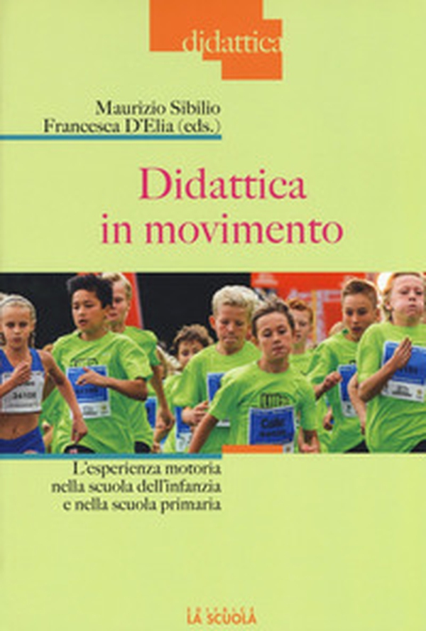 Didattica in movimento. L'esperienza motoria nella scuola dell'infanzia e nella scuola primaria - Librerie.coop Didattica in movimento. L'esperienza motoria nella scuola dell'infanzia e nella scuola primaria - Librerie.coop