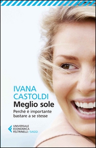 Meglio sole. Perché è importante bastare a se stesse - Librerie.coop