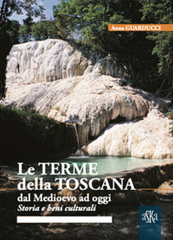 Le terme della Toscana dal Medioevo ad oggi. Storia e beni culturali - Librerie.coop Le terme della Toscana dal Medioevo ad oggi. Storia e beni culturali - Librerie.coop