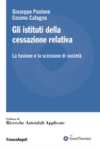 Gli istituti della cessazione relativa. La fusione e la scissione di società - Librerie.coop