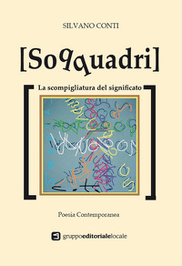 Soqquadri. La scompigliatura del significato - Librerie.coop Soqquadri. La scompigliatura del significato - Librerie.coop