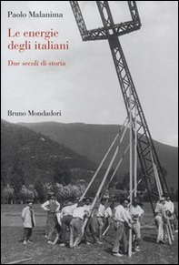 Le energie degli italiani. Due secoli di storia - Librerie.coop