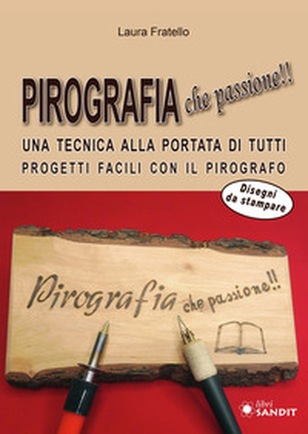 Pirografia che passione!! Una tecnica alla portata di tutti, progetti facili con il pirografo - Librerie.coop Pirografia che passione!! Una tecnica alla portata di tutti, progetti facili con il pirografo - Librerie.coop