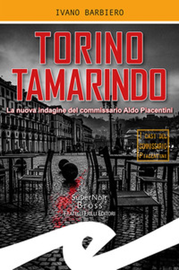 Torino tamarindo. La nuova indagine del commissario Aldo Piacentini - Librerie.coop Torino tamarindo. La nuova indagine del commissario Aldo Piacentini - Librerie.coop