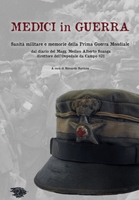 Medici in guerra. Sanità militare e memorie della Prima guerra mondiale - Librerie.coop