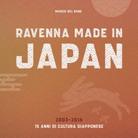 Ravenna, Made in Japan. 15 anni di cultura giapponese, 2003-2016 - Librerie.coop