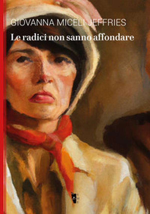Le radici non sanno affondare - Librerie.coop Le radici non sanno affondare - Librerie.coop