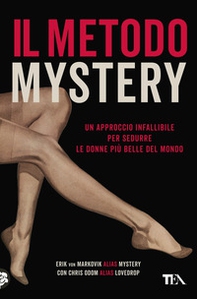 Il metodo Mystery. Un approccio infallibile per sedurre le donne più belle del mondo - Librerie.coop